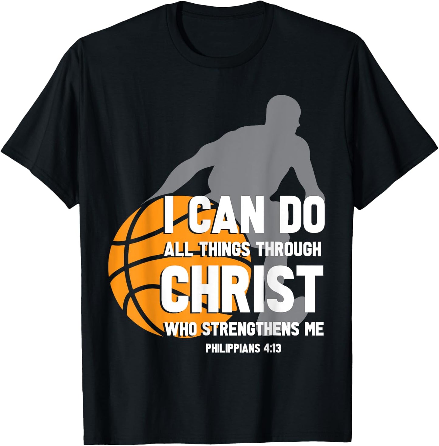 I Can Do All Things Through Christ Christian Basketball T-Shirt - T-Shirt | Black