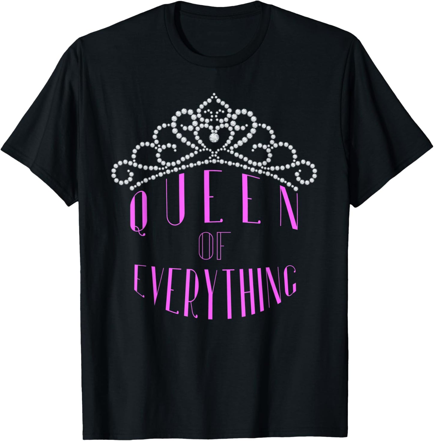 Queen of Everything Tiara Crown Jewels Royal Diamond T-Shirt - T-Shirt | Black