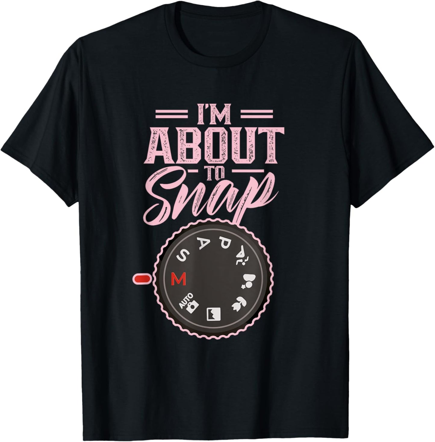 I'm About To Snap Job Photography Photographer Camera T-Shirt - T-Shirt | Black