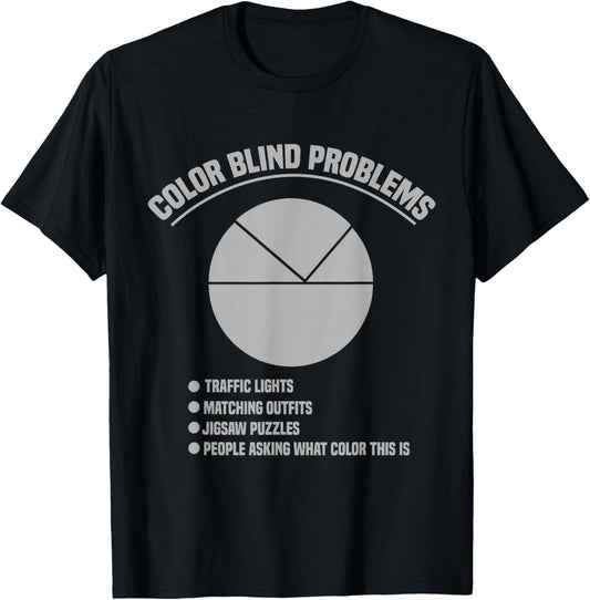 Color Blind Problems Pie Chart Funny Colorblind Joke T-Shirt - T-Shirt | Black