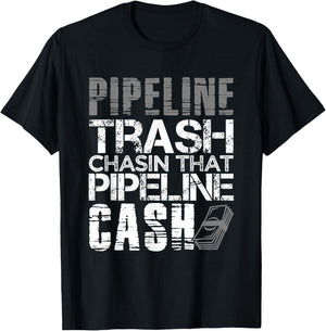 Trash Cash Pipeliner Welder Welding Pipeline Roughneck Gift T-Shirt - T-Shirt | Black
