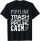 Trash Cash Pipeliner Welder Welding Pipeline Roughneck Gift T-Shirt - T-Shirt | Black