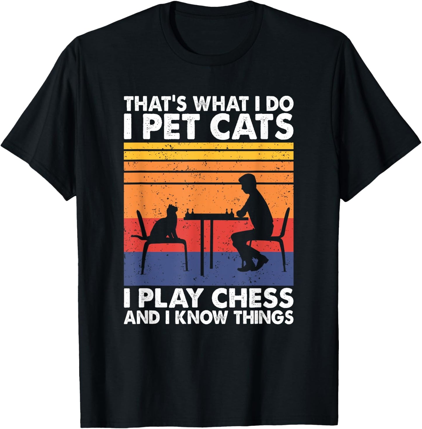 Funny Chess Players and Cat Lover Apparel That's What I Do I Pet Cats I Play Chess & I Know Things -Adults, Kids Black Small T-Shirt - T-Shirt | Black