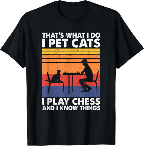 Funny Chess Players and Cat Lover Apparel That's What I Do I Pet Cats I Play Chess & I Know Things -Adults, Kids Black Small