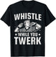 Whistle While You Twerk Funny Referee T-Shirt - T-Shirt | Black