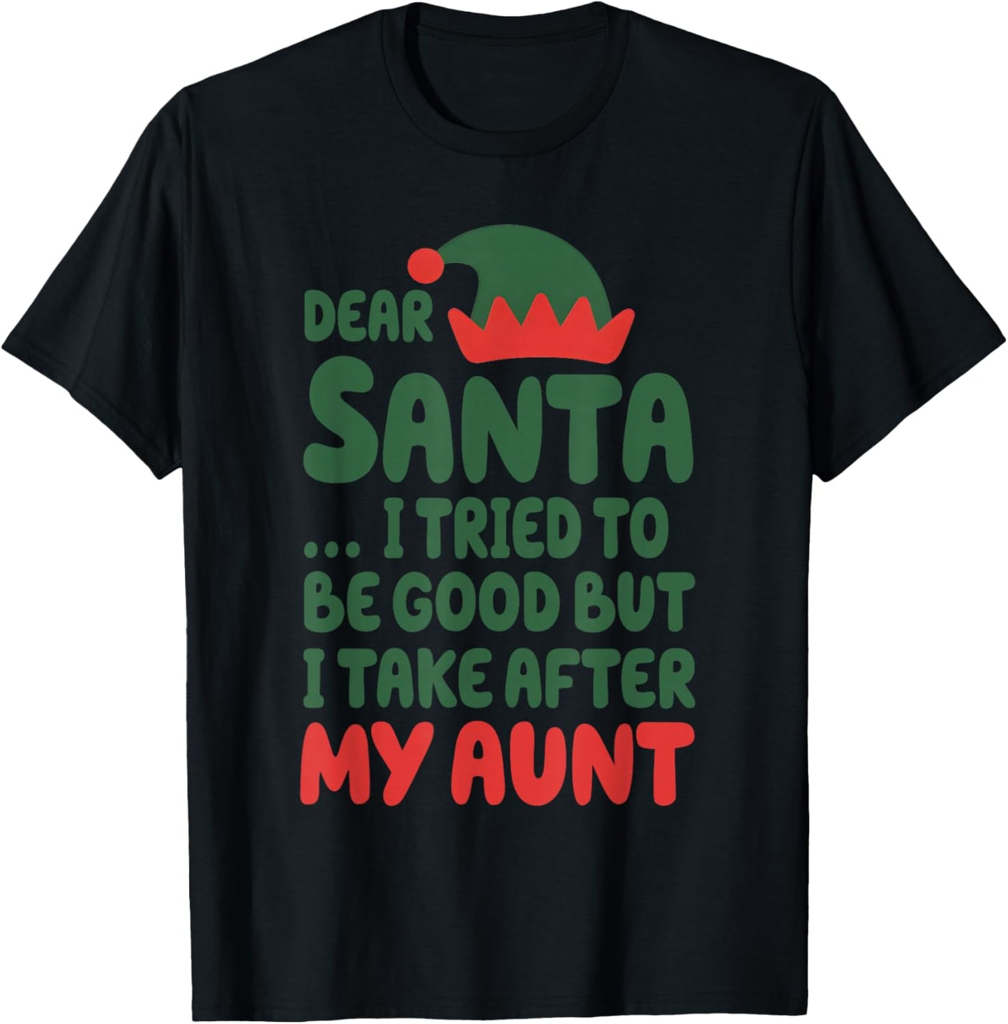 Dear Santa I Tried to Be Good But I Take After My Aunt T-Shirt - T-Shirt | Black