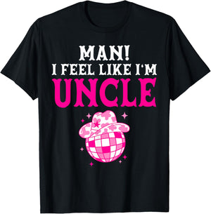 Man I Feel Like I'm Uncle Birthday Cowgirl Matching Family T-Shirt - T-Shirt | Black