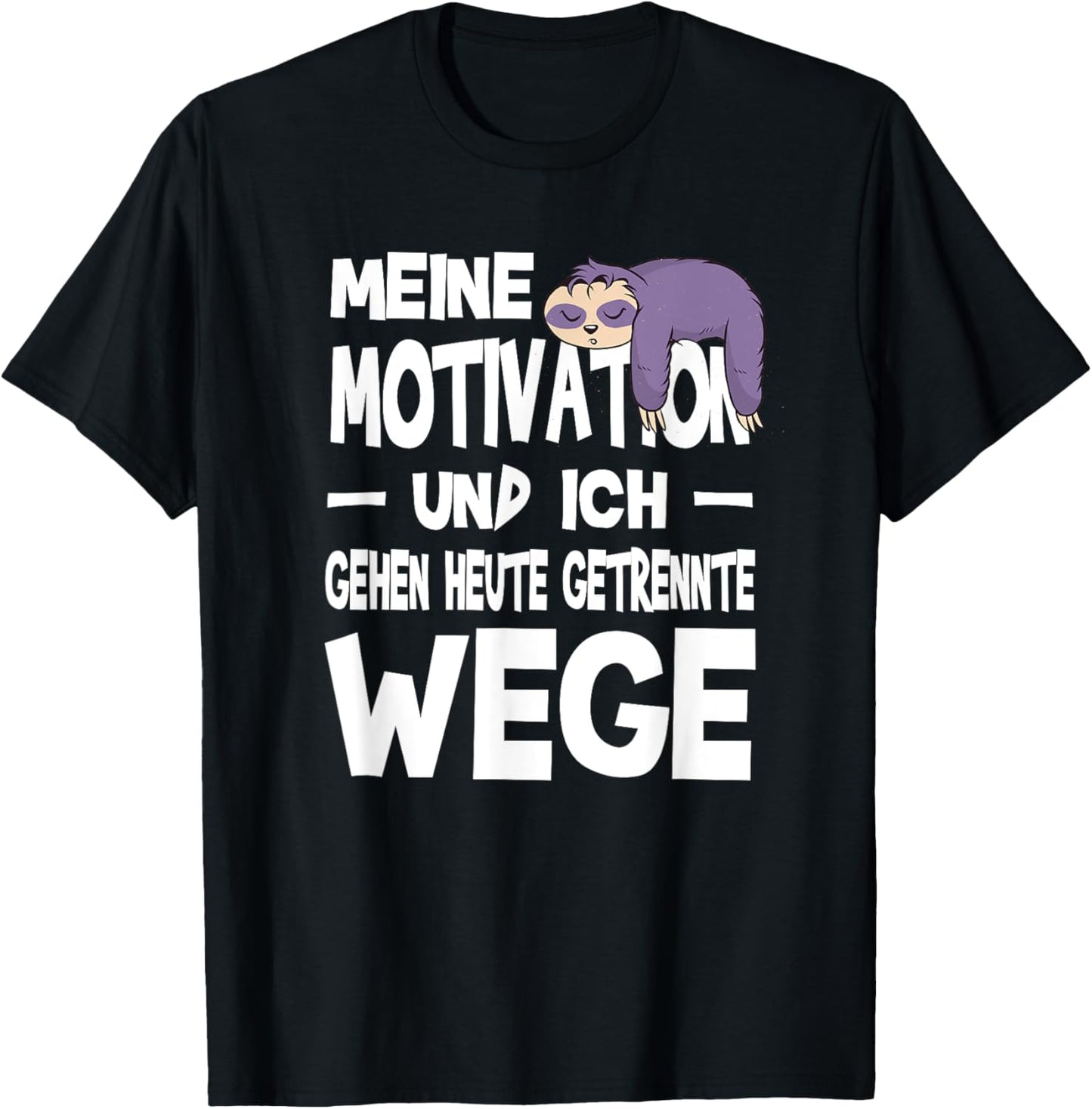 Meine Motivation Und Ich Gehen Heute Getrennte Wege Faultier T-Shirt - T-Shirt | Black