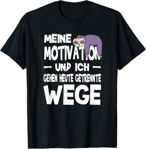 Meine Motivation Und Ich Gehen Heute Getrennte Wege Faultier T-Shirt - T-Shirt | Black