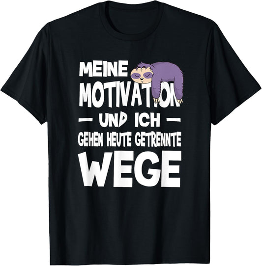 Meine Motivation Und Ich Gehen Heute Getrennte Wege Faultier T-Shirt - T-Shirt | Black