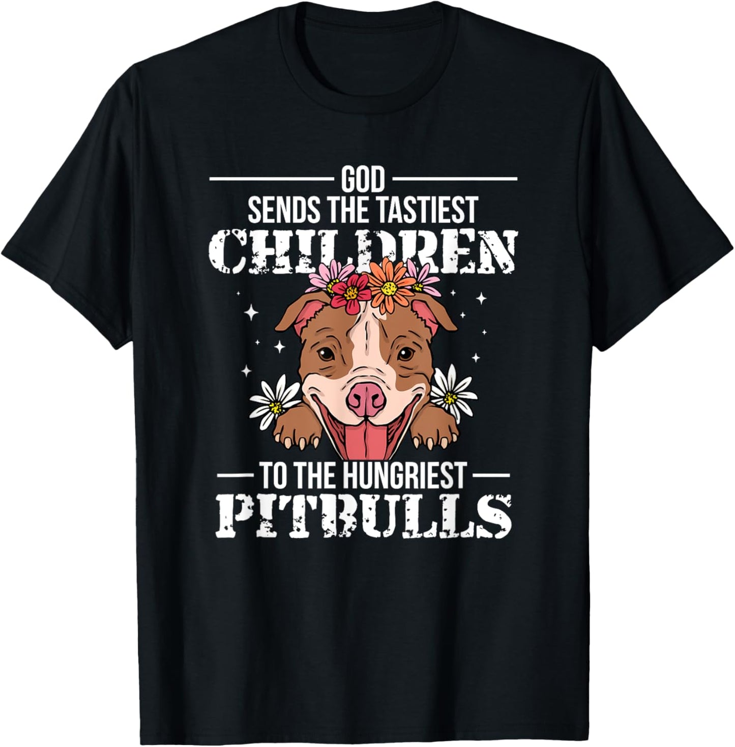 God Sends Children To Pitbulls Funny T-Shirt - T-Shirt | Black