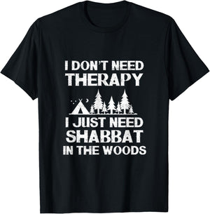 I Don't Need Therapy I Just Need Shabbat In The Woods Jewish T-Shirt - T-Shirt | Black
