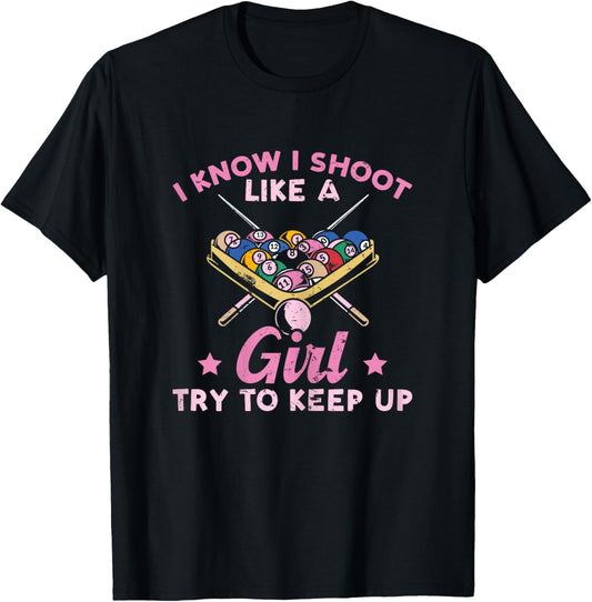 Funny Pool I Shoot Like A Girl Try To Keep Up Billiard T-Shirt - T-Shirt | Black