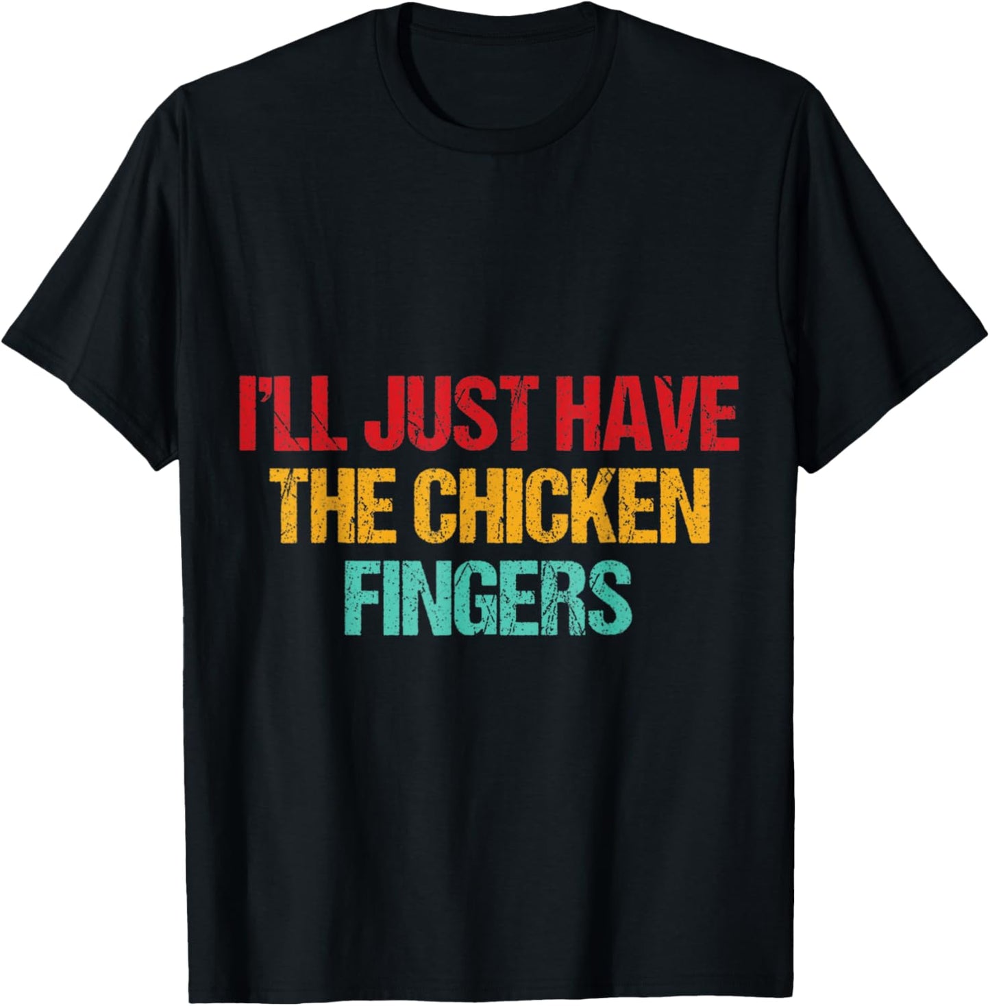 I'll Just Have The Chicken Fingers Funny Chicken Quote T-Shirt - T-Shirt | Black