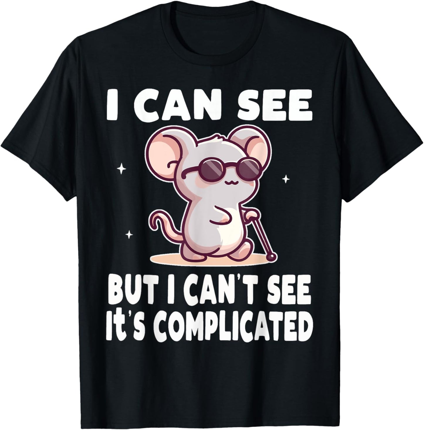 I Can See But I Can't It's Complicated Low Vision Blind T-Shirt - T-Shirt | Black