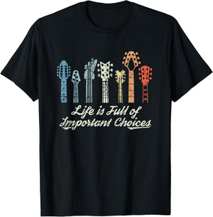 Guitarist Gift Life is Full of Important Choices Guitar GAS T-Shirt - T-Shirt | Black