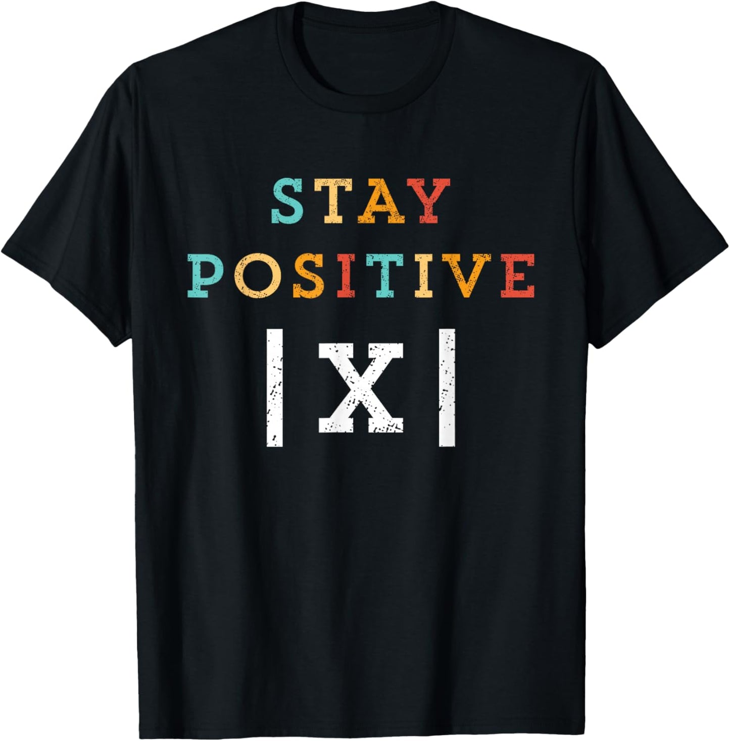 Stay Positive Funny Math Teacher Student School T-Shirt - T-Shirt | Black