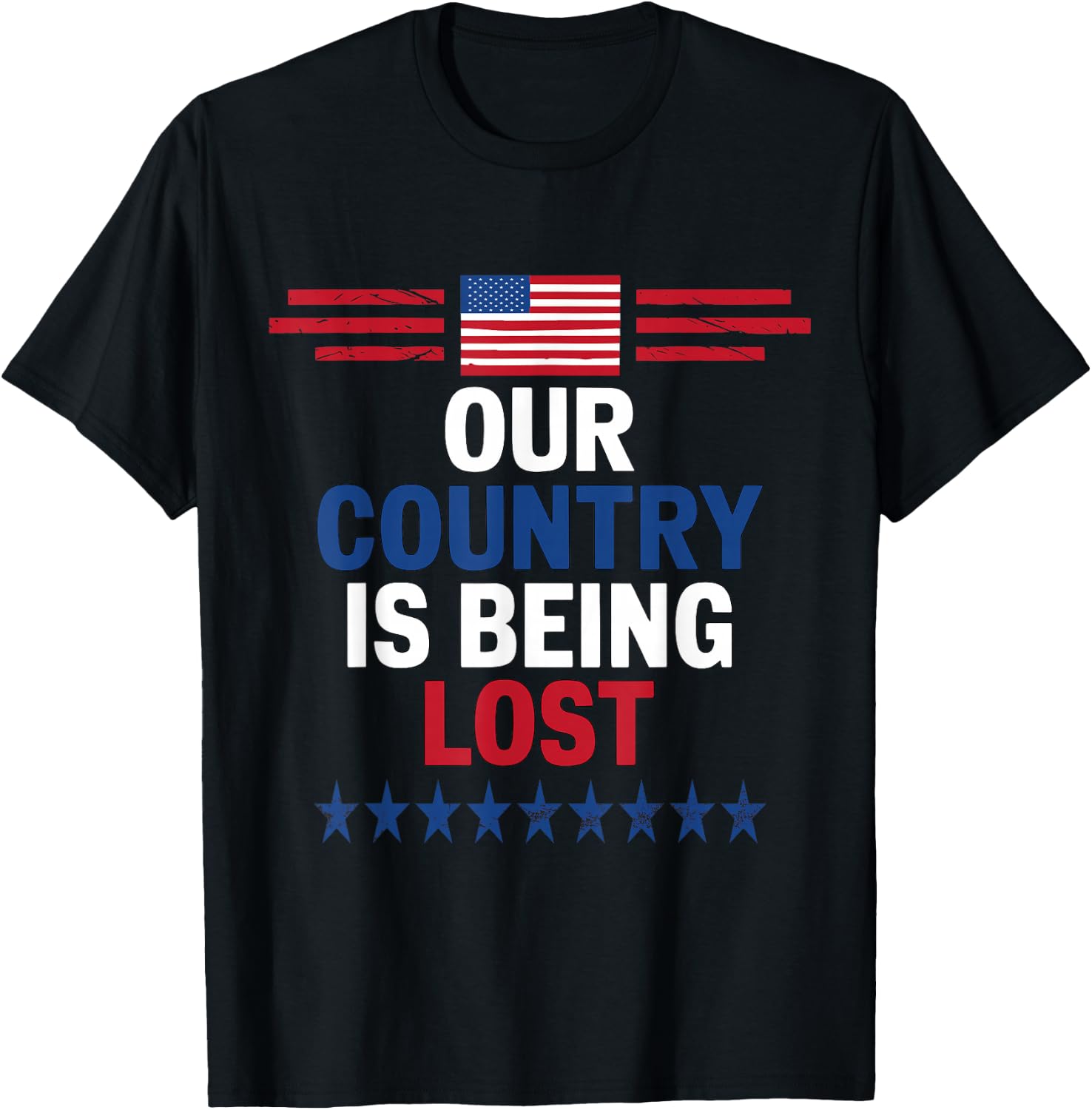 Our Country Is Being Lost 2024 US Election Patriotic T-Shirt - T-Shirt | Black