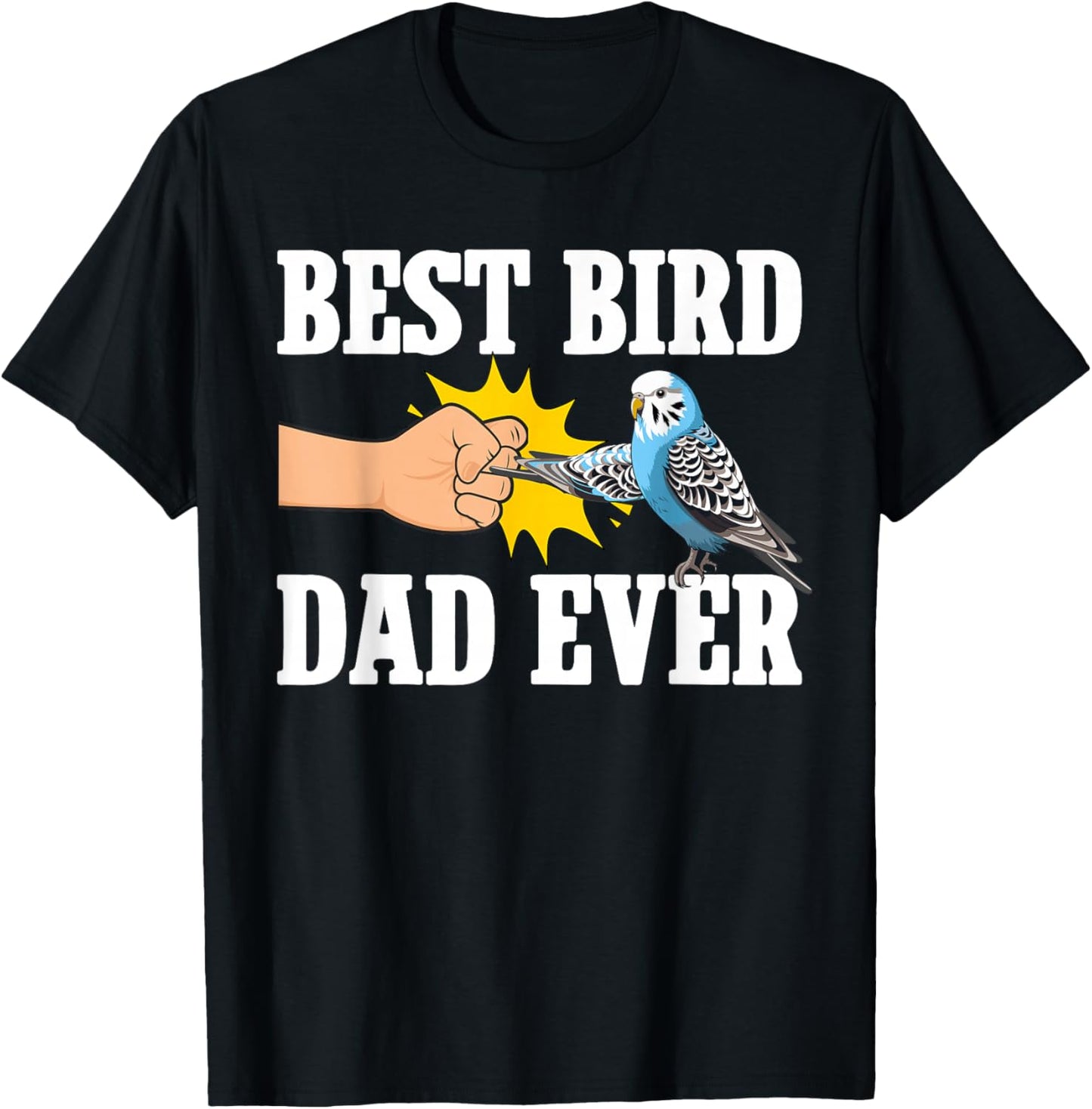 Best Bird Dad Ever Budgie Owner Budgerigar Budgie Dad T-Shirt - T-Shirt | Black
