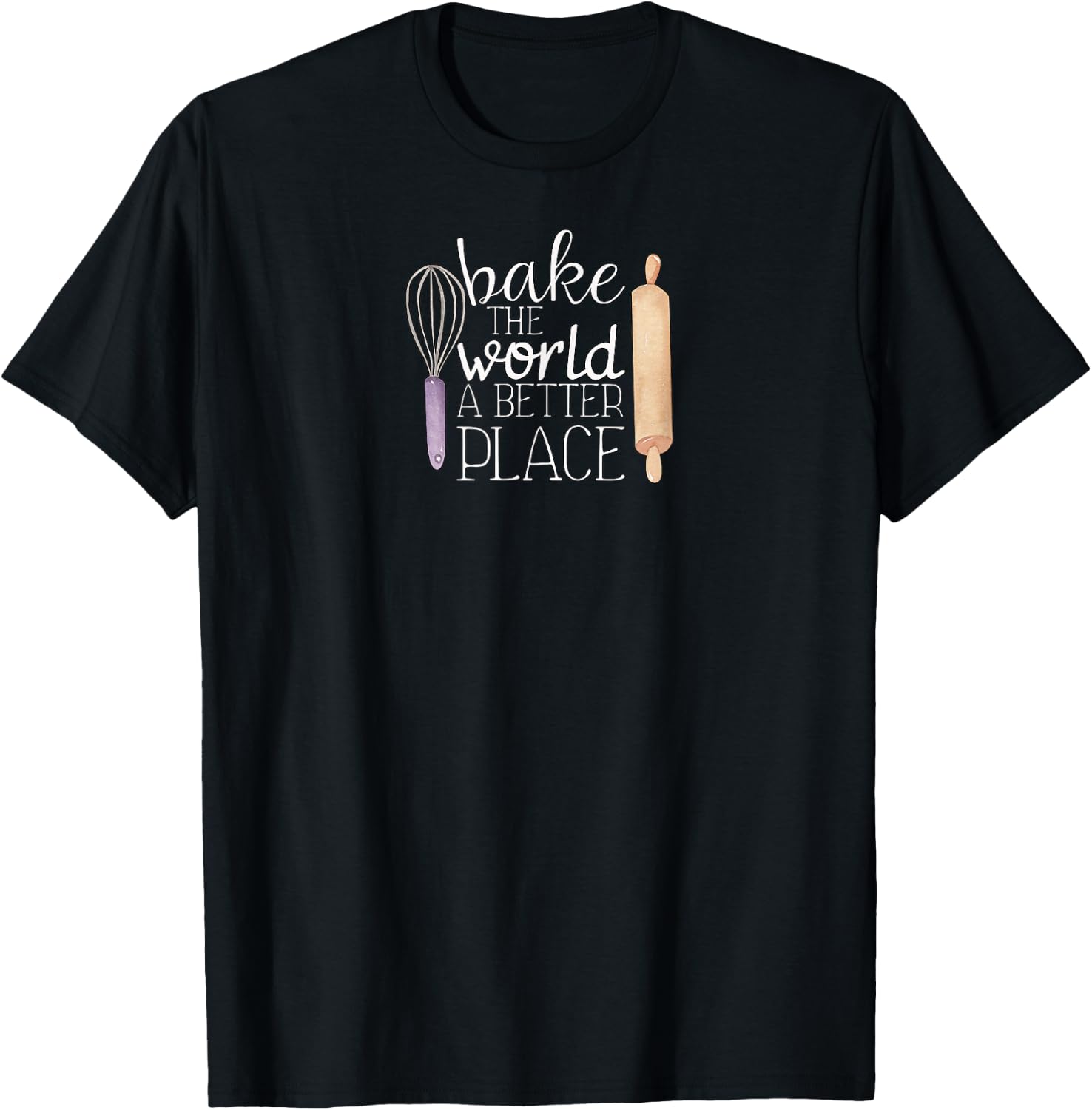 Cute Bake The World a Better Place Baking Quote T-Shirt - T-Shirt | Black