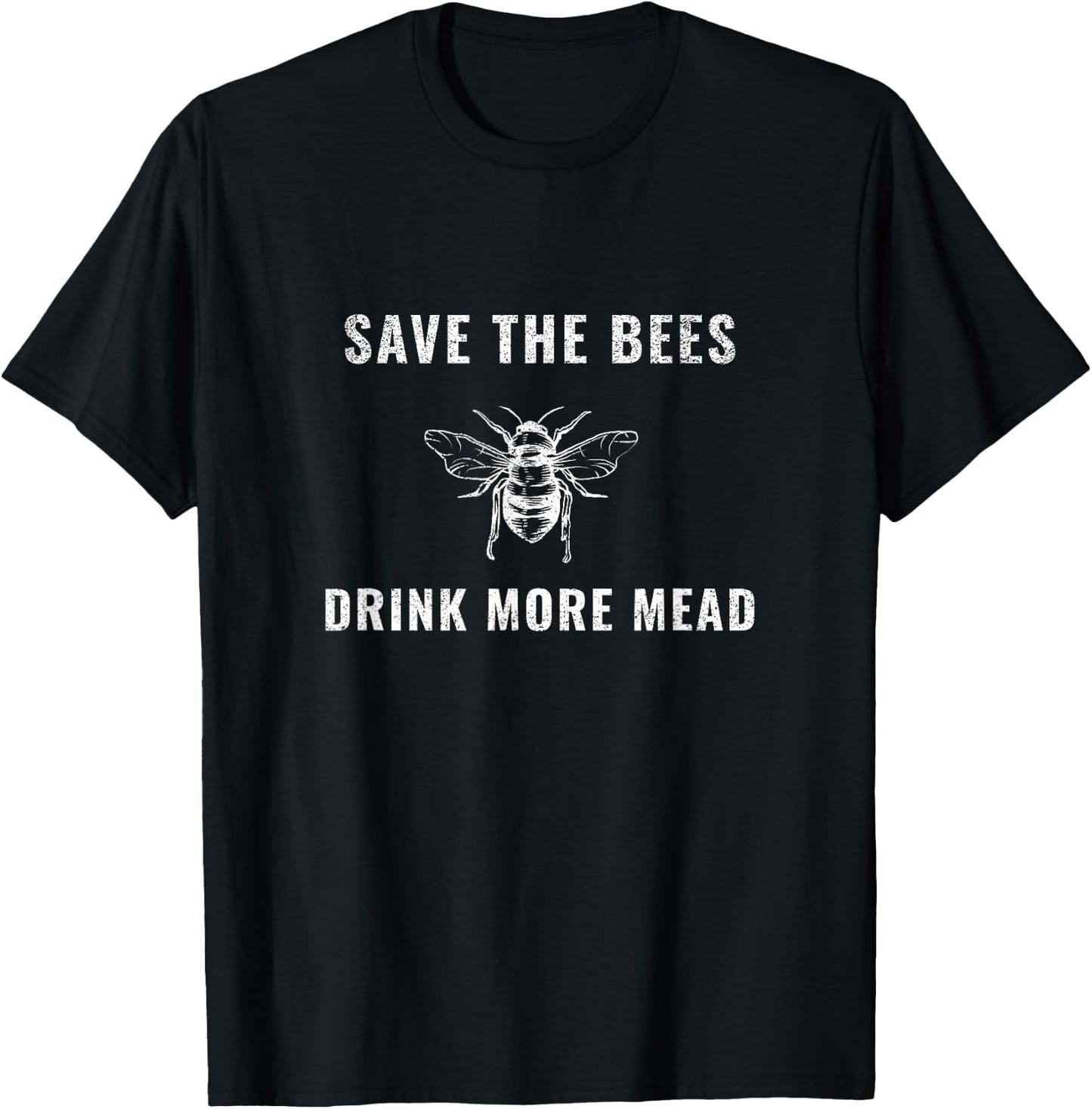 Save the Bees Drink More Mead Viking Renaissance Fair Huzzah T-Shirt - T-Shirt | Black
