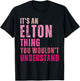 It's An Elton Thing You Wouldn't Understand Elton Vintage T-Shirt - T-Shirt | Black