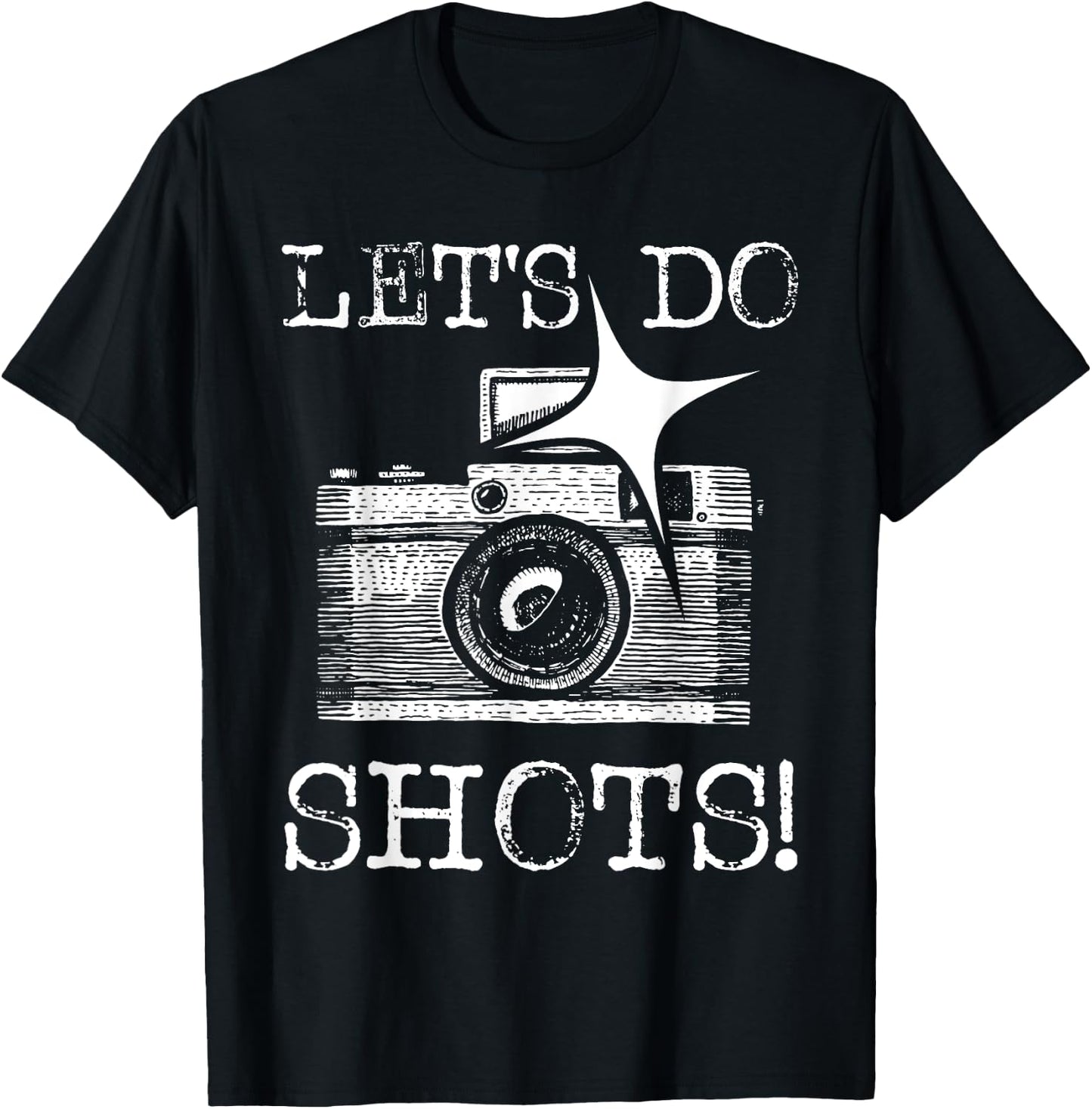 Let's Do Shots - Funny Photographer Camera Photography Pun T-Shirt - T-Shirt | Black