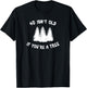 40 Isn't Old If You're A Tree Sarcastic Group Party T-Shirt - T-Shirt | Black