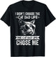 I Didn't Choose The Cat Dad Life The Cat Dad Life Chose Me T-Shirt - T-Shirt | Black