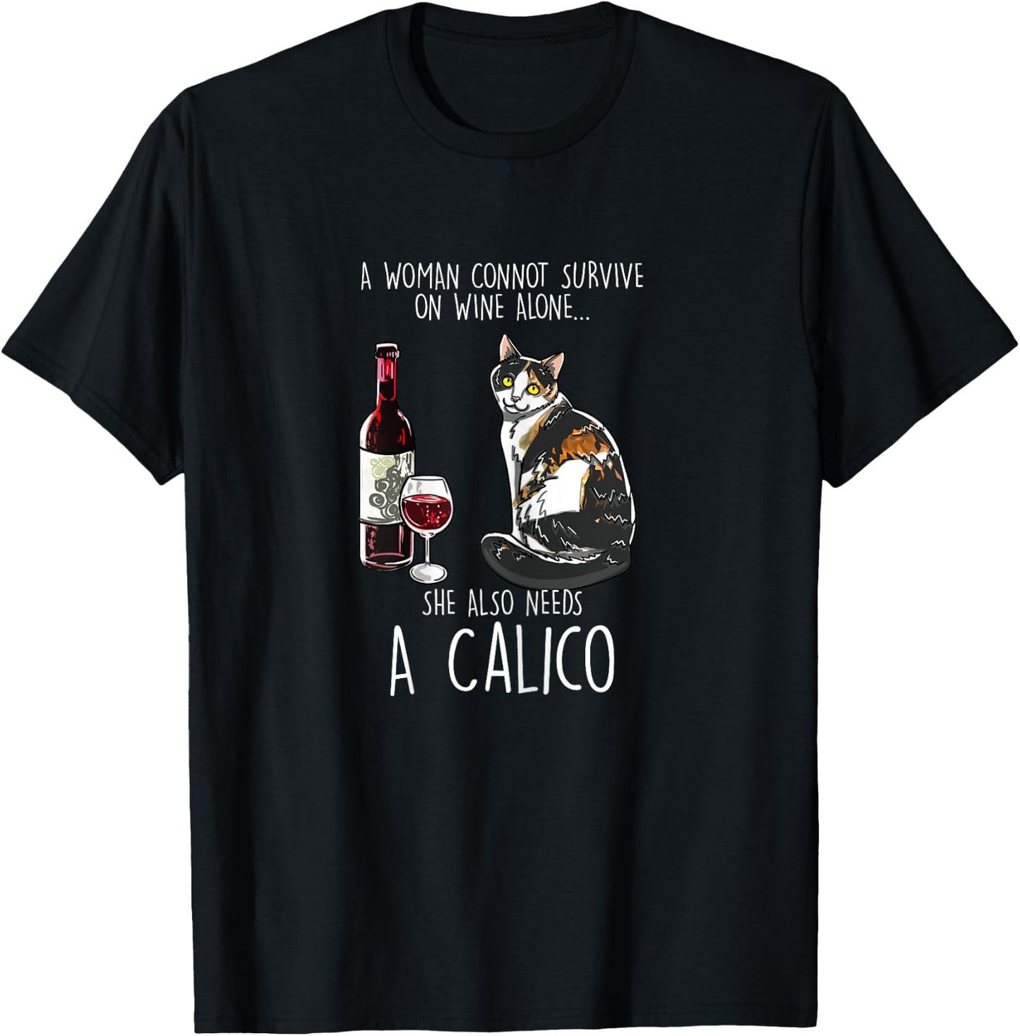 She Also Needs A Calico Tortoiseshell Wine Cat Lover Gift Women T-Shirt - T-Shirt | Black