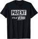 Parent It's A Verb T-Shirt - T-Shirt | Black