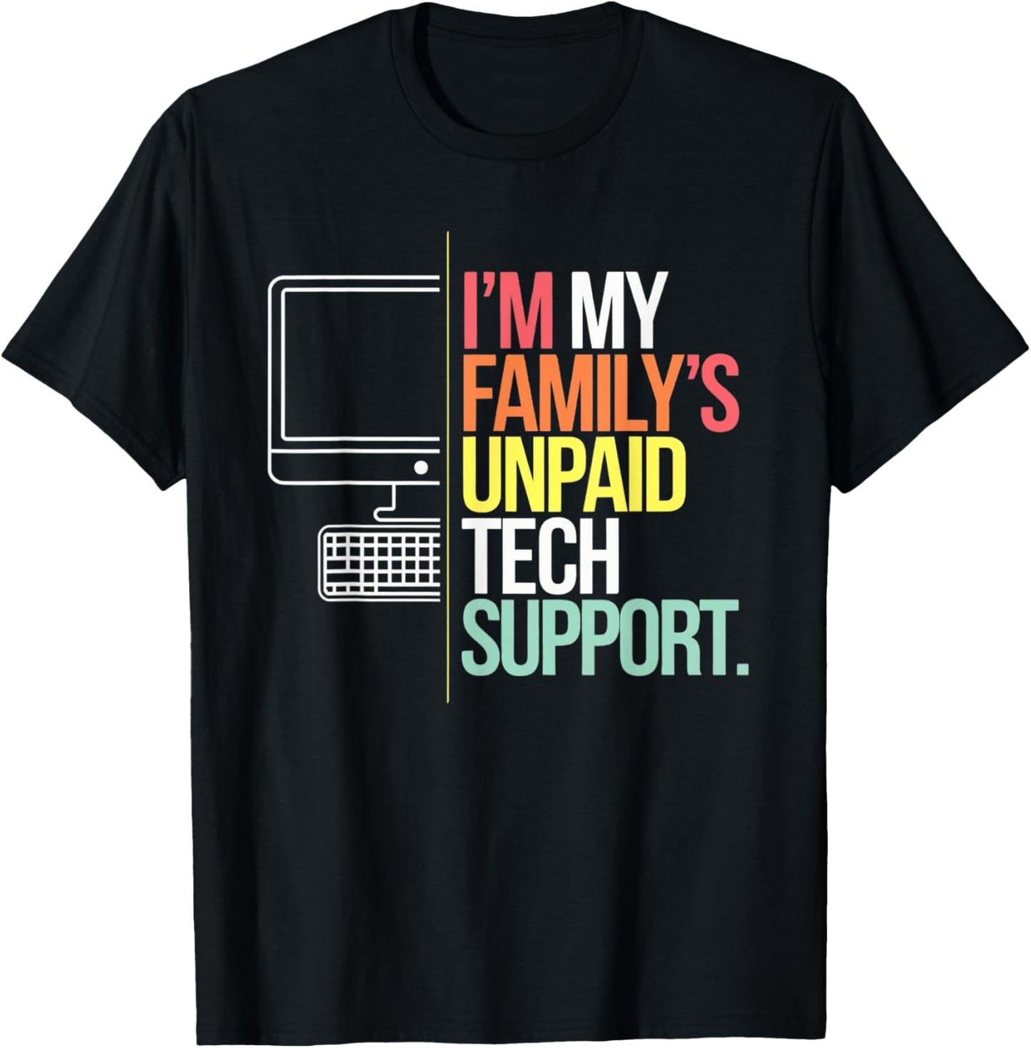 I'm my Family's Unpaid Tech Support Funny Computer Tech T-Shirt - T-Shirt | Black
