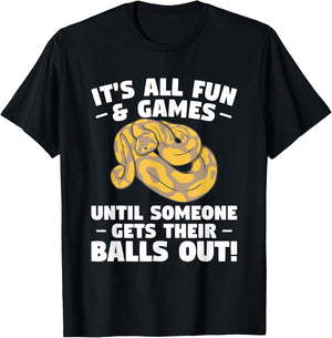 It's All Fun & Games Until Someone Gets Their Balls Out T-Shirt - T-Shirt | Black