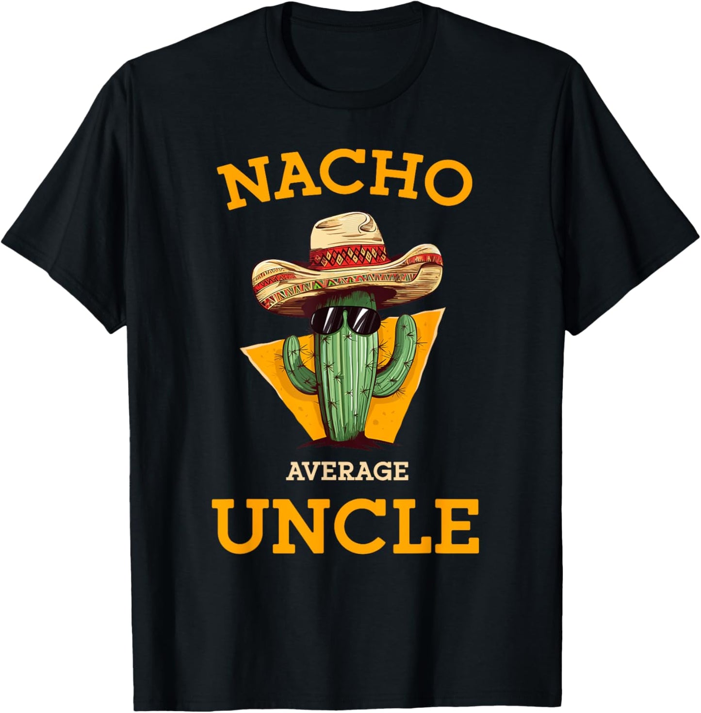 Nacho Average Uncle Funny Mexican Uncle Cactus Cinco De Mayo T-Shirt - T-Shirt | Black