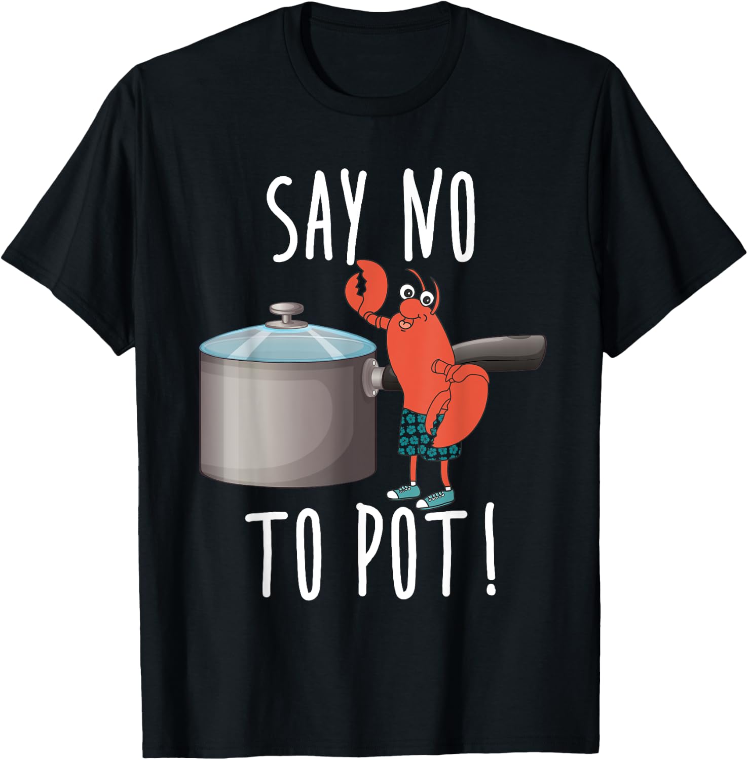 Say No To Pot Lobster Eating Funny Seafood Boil Eat Shrimp T-Shirt - T-Shirt | Black