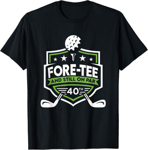40th Birthday Fore- Still on Par 40th Golf Birthday T-Shirt - T-Shirt | Black