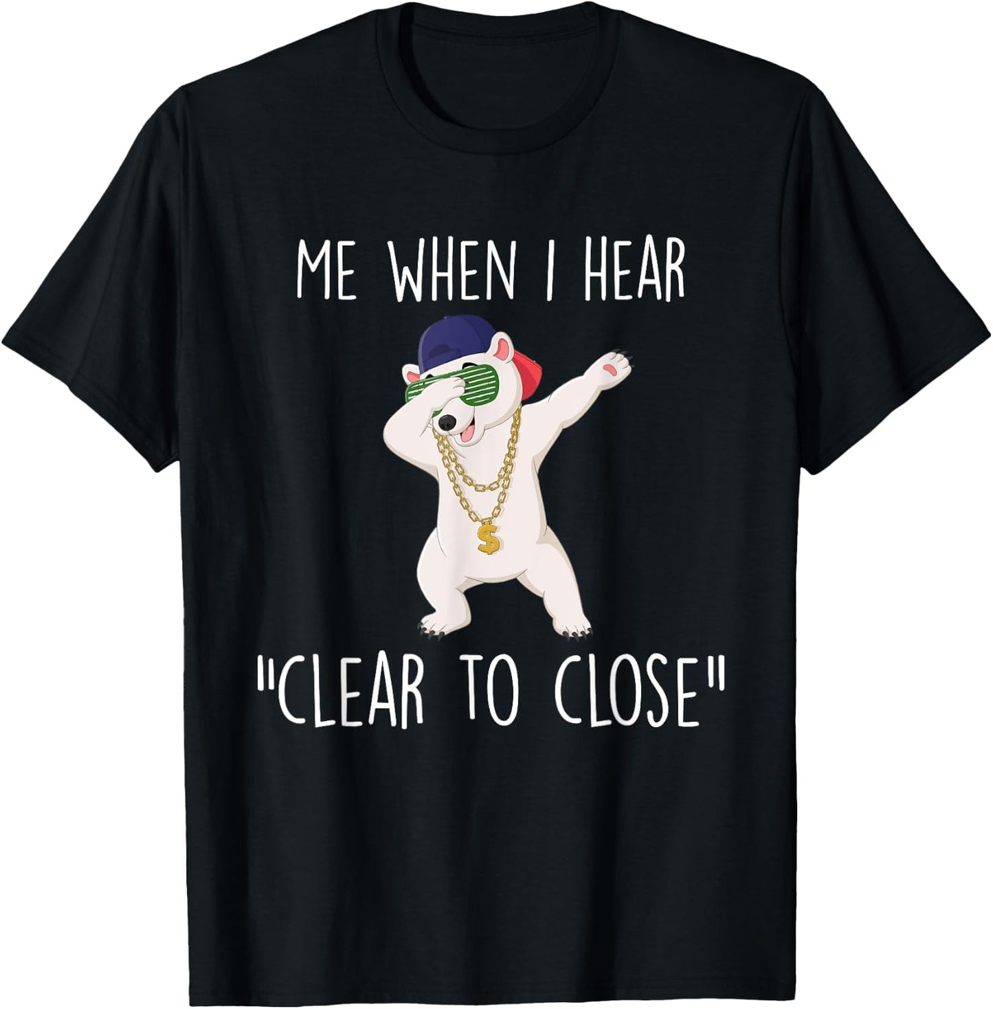 Clear to Close Gift Funny Mortgage Loan Banker Realtor Quote T-Shirt - T-Shirt | Black