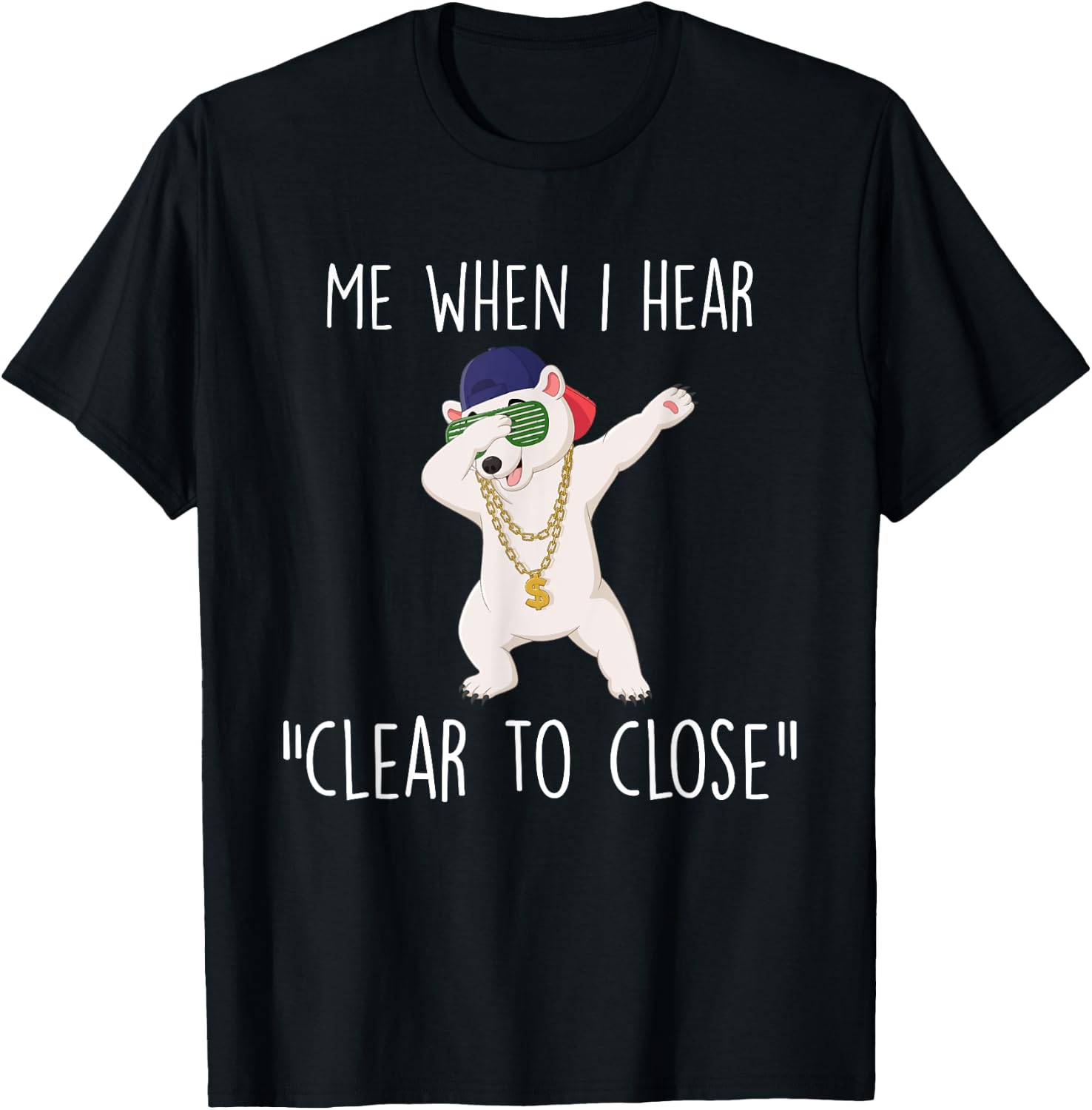 Clear to Close Gift Funny Mortgage Loan Banker Realtor Quote T-Shirt - T-Shirt | Black