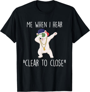 Clear to Close Gift Funny Mortgage Loan Banker Realtor Quote T-Shirt - T-Shirt | Black