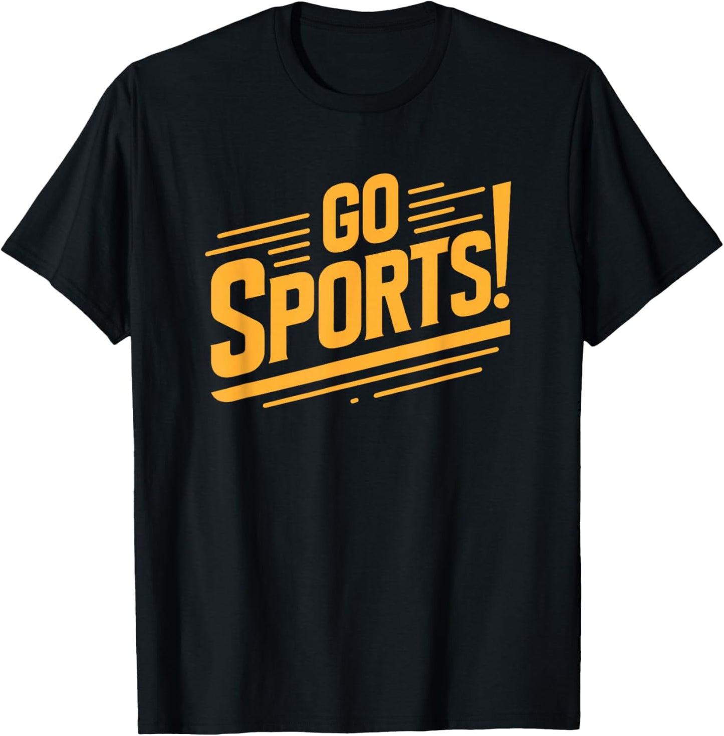 Go Sports Funny Sarcastic Saying Slogan T-Shirt - T-Shirt | Black