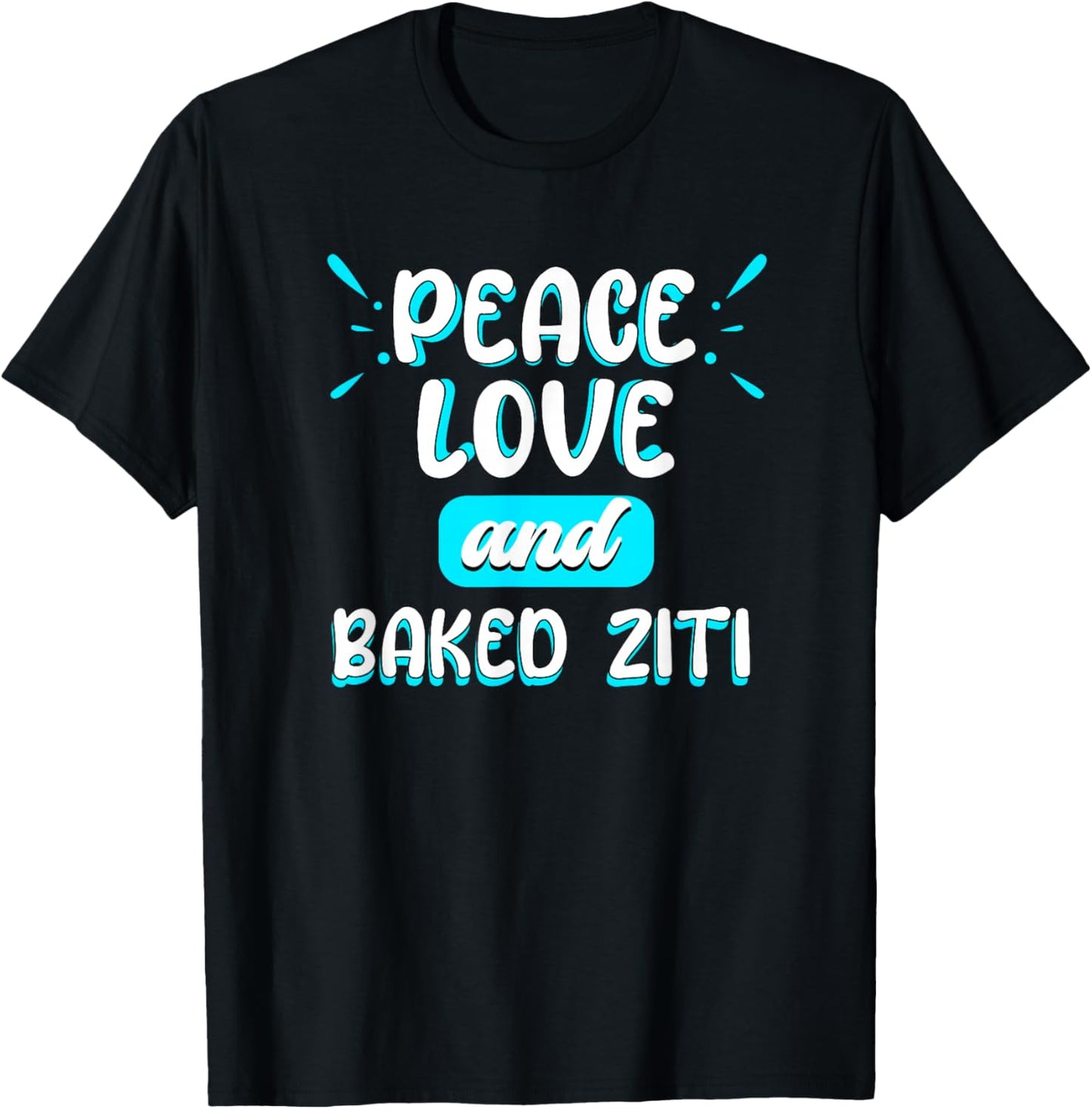 Peace Love and Baked Ziti Peace Sign Italian Food Pasta T-Shirt - T-Shirt | Black