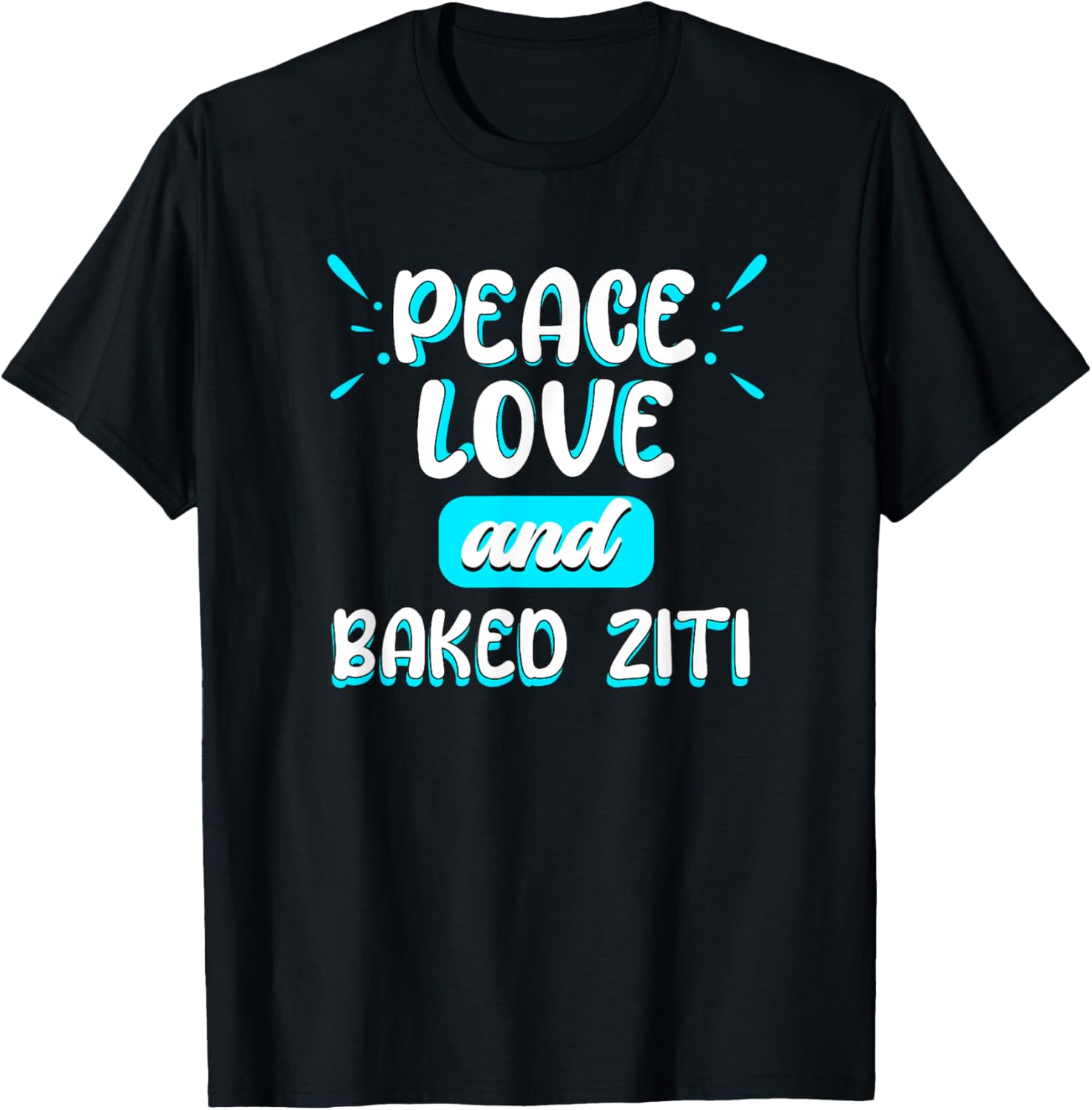 Peace Love and Baked Ziti Peace Sign Italian Food Pasta T-Shirt - T-Shirt | Black