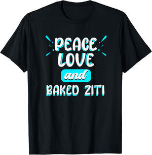Peace Love and Baked Ziti Peace Sign Italian Food Pasta T-Shirt - T-Shirt | Black