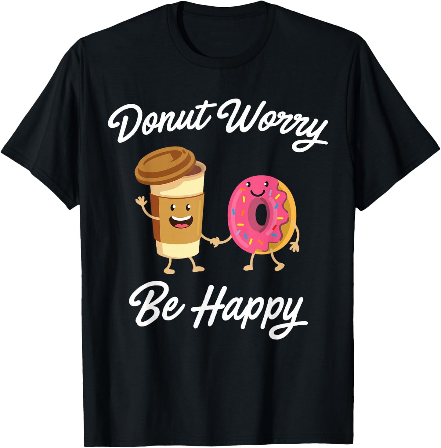 Donut Worry Be Happy (Donut Shirt) T-Shirt - T-Shirt | Black