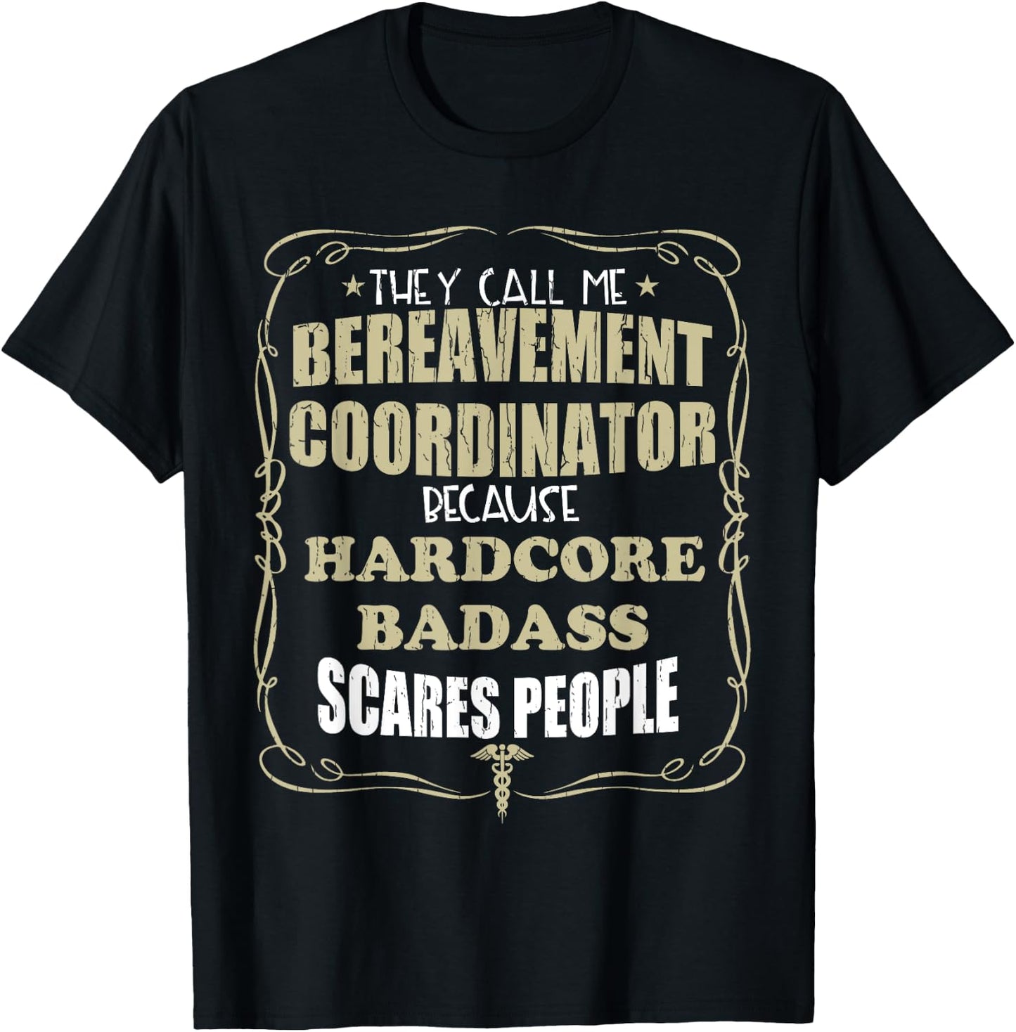Bereavement Coordinator Hardcore Badass Gift T-Shirt - T-Shirt | Black