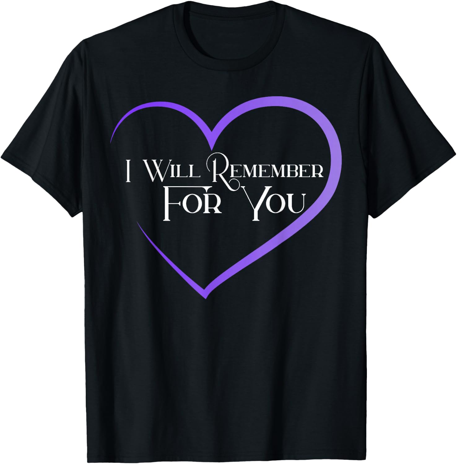 I Will Remember For You in Heart shape T-Shirt - T-Shirt | Black
