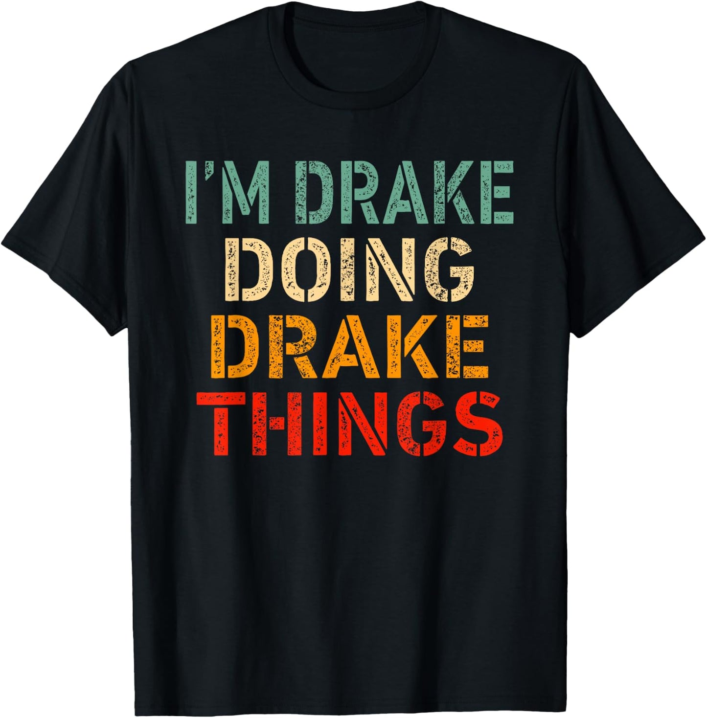 I'm Drake Doing Drake Things Funny Saying Birthday Christmas T-Shirt - T-Shirt | Black
