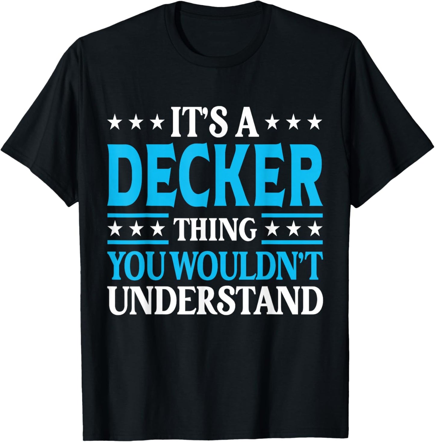 It's A Decker Thing Surname Funny Family Last Name Decker T-Shirt - T-Shirt | Black