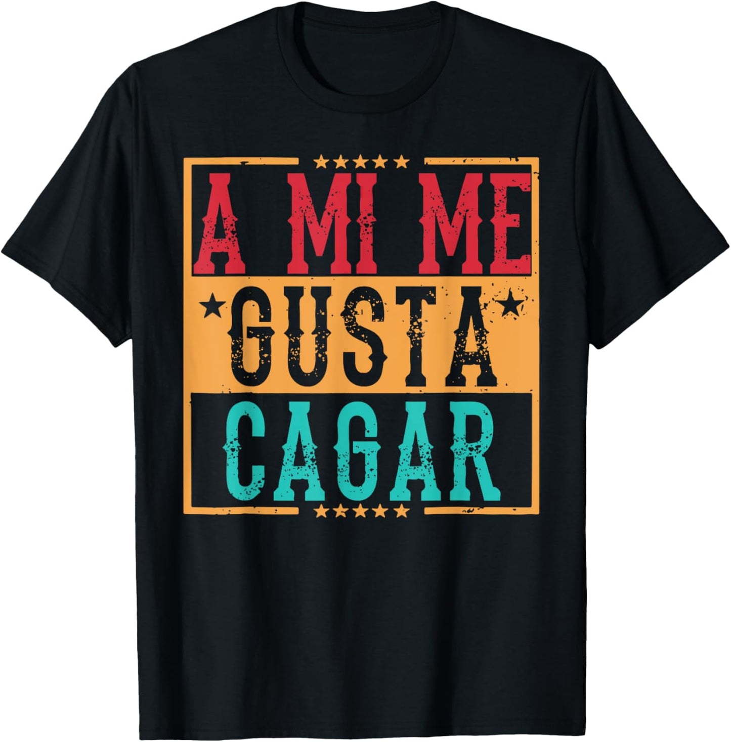 A Mi Me Gusta Cagar Funny Hispanic Quotes Iin Spanish Latino T-Shirt - T-Shirt | Black