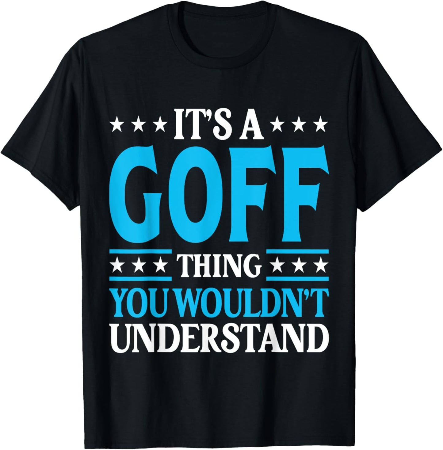 It's A Goff Thing Surname Funny Team Family Last Name Goff T-Shirt - T-Shirt | Black